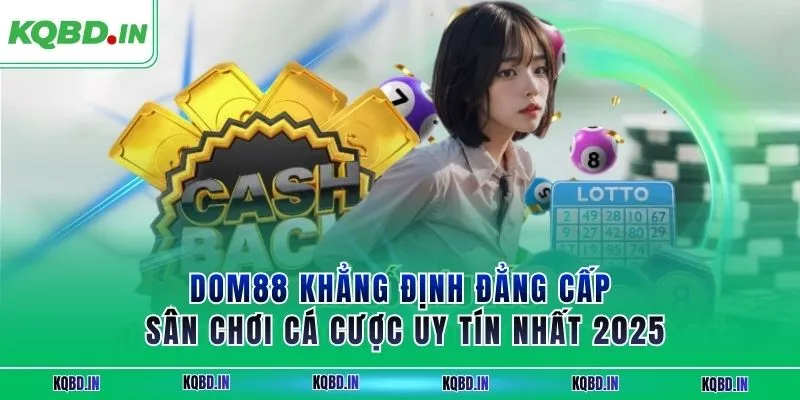DOM88 Khẳng Định Đẳng Cấp Sân Chơi Cá Cược Uy Tín Nhất 2025 16 DOM88 Khẳng Định Đẳng Cấp Sân Chơi Cá Cược Uy Tín Nhất 2025