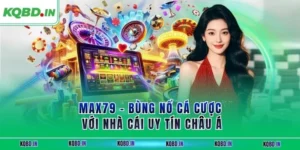 MAX79 – Bùng Nổ Cá Cược Với Nhà Cái Uy Tín Châu Á 23 max79