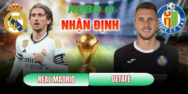 Nhận định bóng đá Real Madrid vs Getafe, 3h ngày 03/03 2 Real Madrid vs Getafe