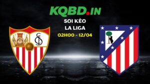 Soi kèo Sevilla vs Atletico Madrid ngày 12/04/2026 | La Liga 28 Soi kèo Sevilla vs Atletico Madrid