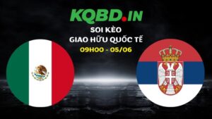 Nhận định Mexico vs Serbia ngày 05/06/2026 | Giao hữu quốc tế 28 Nhận định Mexico vs Serbia ngày 05/06/2026 | Giao hữu quốc tế